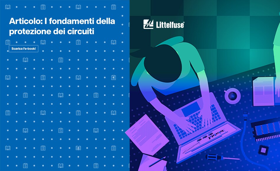 Articolo: I fondamenti della protezione dei circuiti. Scarica l'e-book!